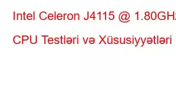 Intel Celeron J4115 @ 1.80GHz CPU Testləri və Xüsusiyyətləri