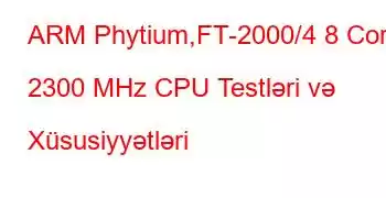 ARM Phytium,FT-2000/4 8 Core 2300 MHz CPU Testləri və Xüsusiyyətləri