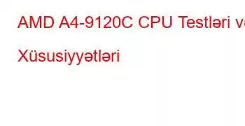 AMD A4-9120C CPU Testləri və Xüsusiyyətləri