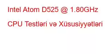 Intel Atom D525 @ 1.80GHz CPU Testləri və Xüsusiyyətləri