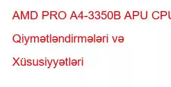 AMD PRO A4-3350B APU CPU Qiymətləndirmələri və Xüsusiyyətləri