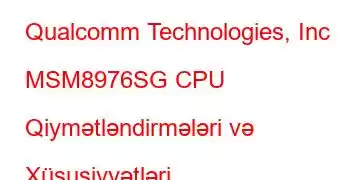 Qualcomm Technologies, Inc MSM8976SG CPU Qiymətləndirmələri və Xüsusiyyətləri