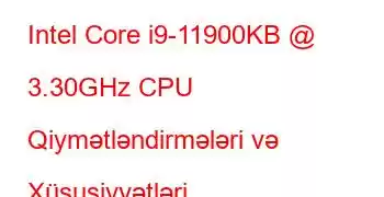 Intel Core i9-11900KB @ 3.30GHz CPU Qiymətləndirmələri və Xüsusiyyətləri