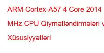 ARM Cortex-A57 4 Core 2014 MHz CPU Qiymətləndirmələri və Xüsusiyyətləri