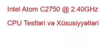 Intel Atom C2750 @ 2.40GHz CPU Testləri və Xüsusiyyətləri