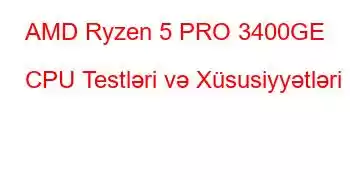 AMD Ryzen 5 PRO 3400GE CPU Testləri və Xüsusiyyətləri