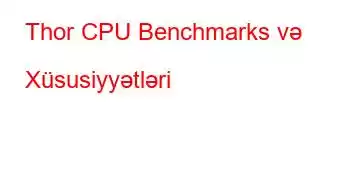 Thor CPU Benchmarks və Xüsusiyyətləri