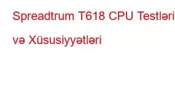 Spreadtrum T618 CPU Testləri və Xüsusiyyətləri