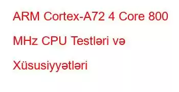 ARM Cortex-A72 4 Core 800 MHz CPU Testləri və Xüsusiyyətləri