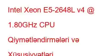 Intel Xeon E5-2648L v4 @ 1.80GHz CPU Qiymətləndirmələri və Xüsusiyyətləri