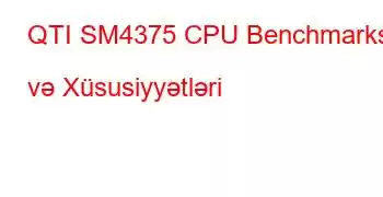 QTI SM4375 CPU Benchmarks və Xüsusiyyətləri