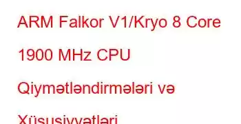 ARM Falkor V1/Kryo 8 Core 1900 MHz CPU Qiymətləndirmələri və Xüsusiyyətləri