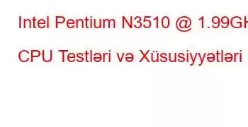 Intel Pentium N3510 @ 1.99GHz CPU Testləri və Xüsusiyyətləri