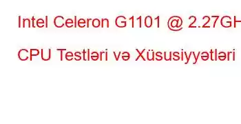 Intel Celeron G1101 @ 2.27GHz CPU Testləri və Xüsusiyyətləri