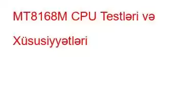 MT8168M CPU Testləri və Xüsusiyyətləri