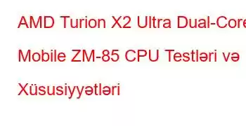 AMD Turion X2 Ultra Dual-Core Mobile ZM-85 CPU Testləri və Xüsusiyyətləri