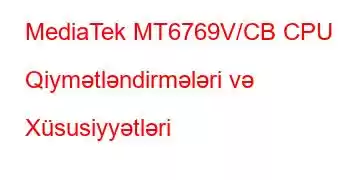 MediaTek MT6769V/CB CPU Qiymətləndirmələri və Xüsusiyyətləri