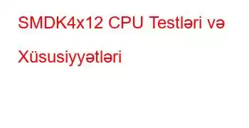 SMDK4x12 CPU Testləri və Xüsusiyyətləri