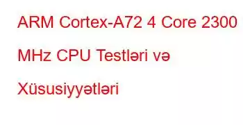 ARM Cortex-A72 4 Core 2300 MHz CPU Testləri və Xüsusiyyətləri