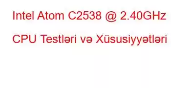 Intel Atom C2538 @ 2.40GHz CPU Testləri və Xüsusiyyətləri