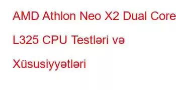 AMD Athlon Neo X2 Dual Core L325 CPU Testləri və Xüsusiyyətləri