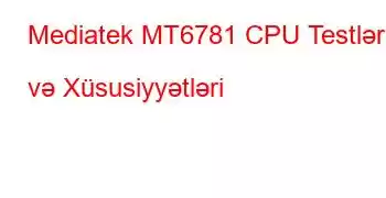 Mediatek MT6781 CPU Testləri və Xüsusiyyətləri