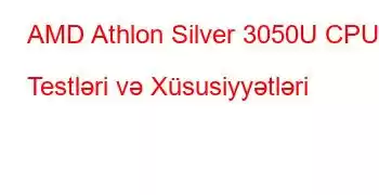 AMD Athlon Silver 3050U CPU Testləri və Xüsusiyyətləri