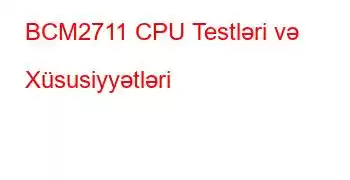 BCM2711 CPU Testləri və Xüsusiyyətləri