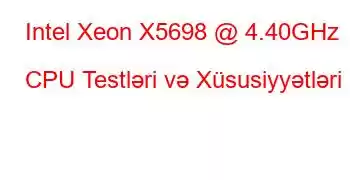 Intel Xeon X5698 @ 4.40GHz CPU Testləri və Xüsusiyyətləri