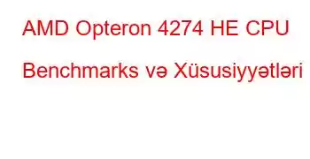 AMD Opteron 4274 HE CPU Benchmarks və Xüsusiyyətləri