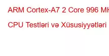 ARM Cortex-A7 2 Core 996 MHz CPU Testləri və Xüsusiyyətləri