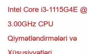 Intel Core i3-1115G4E @ 3.00GHz CPU Qiymətləndirmələri və Xüsusiyyətləri