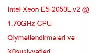 Intel Xeon E5-2650L v2 @ 1.70GHz CPU Qiymətləndirmələri və Xüsusiyyətləri