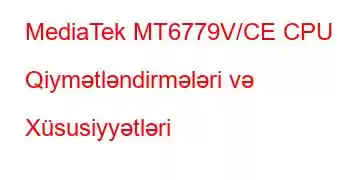 MediaTek MT6779V/CE CPU Qiymətləndirmələri və Xüsusiyyətləri