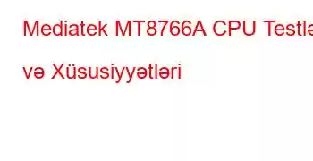 Mediatek MT8766A CPU Testləri və Xüsusiyyətləri