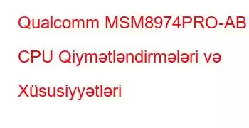 Qualcomm MSM8974PRO-AB CPU Qiymətləndirmələri və Xüsusiyyətləri