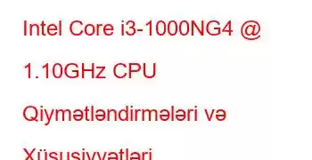 Intel Core i3-1000NG4 @ 1.10GHz CPU Qiymətləndirmələri və Xüsusiyyətləri