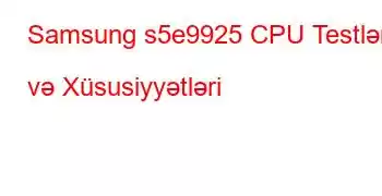 Samsung s5e9925 CPU Testləri və Xüsusiyyətləri