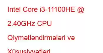 Intel Core i3-11100HE @ 2.40GHz CPU Qiymətləndirmələri və Xüsusiyyətləri