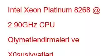 Intel Xeon Platinum 8268 @ 2.90GHz CPU Qiymətləndirmələri və Xüsusiyyətləri