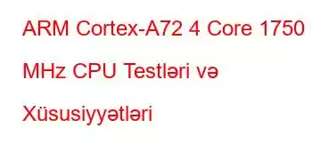 ARM Cortex-A72 4 Core 1750 MHz CPU Testləri və Xüsusiyyətləri