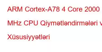 ARM Cortex-A78 4 Core 2000 MHz CPU Qiymətləndirmələri və Xüsusiyyətləri