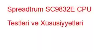 Spreadtrum SC9832E CPU Testləri və Xüsusiyyətləri