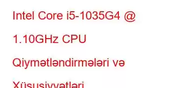 Intel Core i5-1035G4 @ 1.10GHz CPU Qiymətləndirmələri və Xüsusiyyətləri