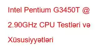 Intel Pentium G3450T @ 2.90GHz CPU Testləri və Xüsusiyyətləri