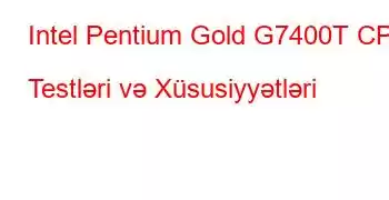 Intel Pentium Gold G7400T CPU Testləri və Xüsusiyyətləri