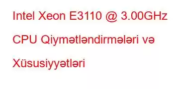 Intel Xeon E3110 @ 3.00GHz CPU Qiymətləndirmələri və Xüsusiyyətləri