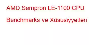 AMD Sempron LE-1100 CPU Benchmarks və Xüsusiyyətləri