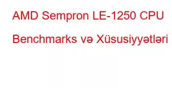 AMD Sempron LE-1250 CPU Benchmarks və Xüsusiyyətləri