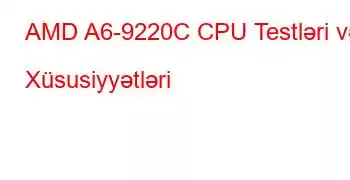 AMD A6-9220C CPU Testləri və Xüsusiyyətləri